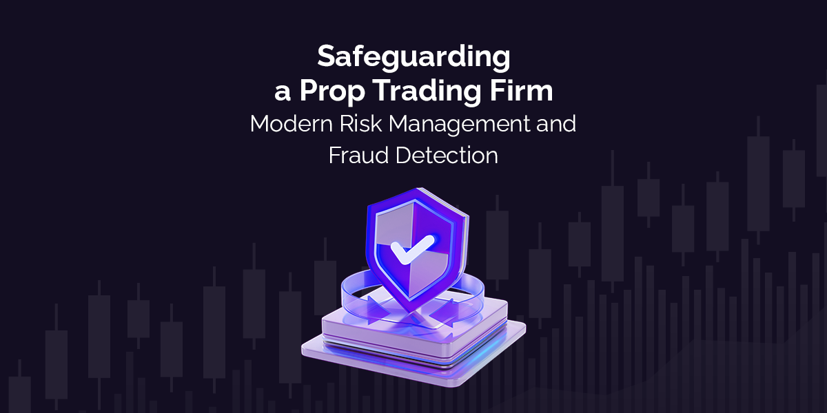 Safeguarding a prop trading firm